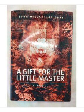 A Gift For The Little Master A Novel Random House Canadian Fiction 1st 2000 HC